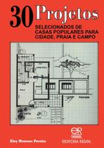30 Projetos Selecionados de Casas Populares para Construção em Cidade, Praia e Campo 30 Projetos Selecionados de Casas Populares para Construção em Cidade, Praia e Campo