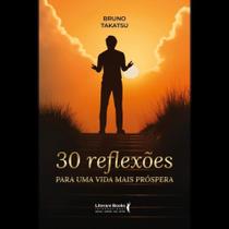 30 reflexões para uma vida mais próspera 30 reflexões para uma vida mais próspera