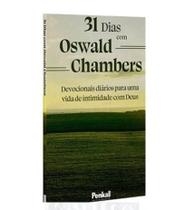 31 Dias com Oswald Chambers Devocionais diários para uma vida de intimidade com Deus - CPP