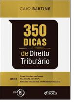 350 Dicas de Direito Tributário - FOCO JURIDICO