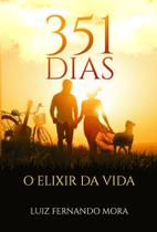 351 Dias: O Elixir da Vida - Scortecci 351 Dias: O Elixir da Vida - Scortecci