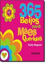 365 Beijos Para Maes Queridas 365 Beijos Para Maes Queridas