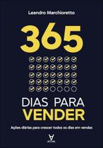 365 Dias Para Vender - Ações Diárias Para Crescer Todos Os Dias Em Vendas 365 Dias Para Vender - Ações Diárias Para Crescer Todos Os Dias Em Vendas