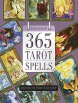 365 tarot spells - creating the magic in each day 365 tarot spells - creating the magic in each day
