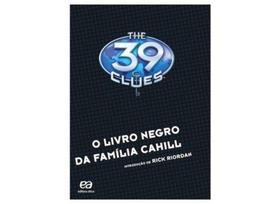 39 Clues, the - Livro Negro da Familia Cahill - Atica editora - Ática