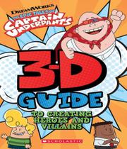 3d guide to creating heroes and villains- epic tales of captain underpants