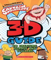 3d guide to creating heroes and villainsepic tales of captain underpants 3d guide to creating heroes and villainsepic tales of captain underpants