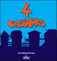 4 CASINHAS - Autor: MINKOVICIUS, IVO - CULTURA - EDITORA DE CULTURA