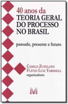 40 Anos da Teoria Geral do Processo no Brasil 40 Anos da Teoria Geral do Processo no Brasil