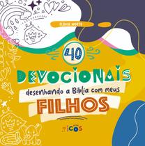 40 Devocionais Desenhando a Bíblia com os meus Filhos Flávia Norte