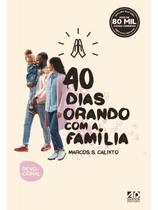 40 Dias Orando com a Família Marcos S. Calixto - AD SANTOS