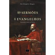 40 Sermões sobre os 4 Evangelhos: Homilias de São Gregório M