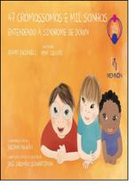 47 Cromossomos e Mil Sonhos: Entendendo a Síndrome de Down - Vol.3 - Coleção Nossas Crianças - MEMNON EDICOES CIENTIFICAS LTDA