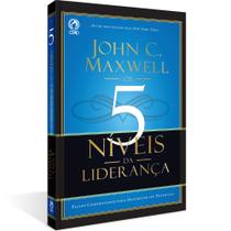 5 Níveis da Liderança, John C Maxwell - CPAD 5 Níveis da Liderança, John C Maxwell - CPAD