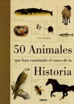 50 Animales Que Han Cambiado El Curso de La Historia - Librero