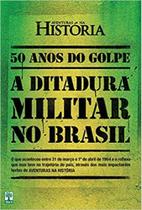 50 Anos do Golpe. A Ditadura Militar no Brasil - Abril