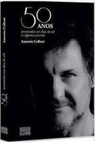 50 Anos Inventados Em Dias de Sol e Algumas Poesias - EDITORA CASARAO DO VERBO