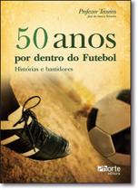 50 Anos por Dentro do Futebol: Histórias e Bastidores - PHORTE