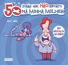 50 coisas que não suporto da minha mulher - Everest
