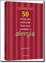 50 Coisas Que Você Pode Fazer Para Combater a Alergia - LAROUSSE - LAFONTE