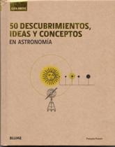 50 Descubrimientos, Ideas Y Conceptos En Astronomía 50 Descubrimientos, Ideas Y Conceptos En Astronomía
