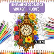 50 Desenhos para Colorir Adultos 2º edição- Flores e Objetos Vintage 50 Desenhos para Colorir Adultos 2º edição- Flores e Objetos Vintage