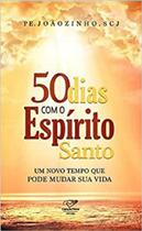 50 DIAS COM O ESPíRITO SANTO - EDITORA CANCAO NOVA