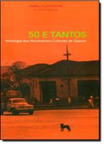 50 e Tantos Antologia dos Movimentos Culturais de Osasco 50 e Tantos Antologia dos Movimentos Culturais de Osasco
