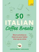 50 italian coffee breaks - short activities to improve your spanish one cup at a time 50 italian coffee breaks - short activities to improve your spanish one cup at a time