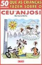 50 Perguntas Que As Criancas Fazem Sobre O Ceu E Os Anjos!