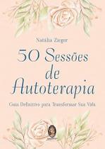 50 sessões de autoterapia - Guia definitivo para transformar sua vida