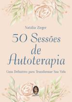 50 sessões de autoterapia: Guia definitivo para transformar sua vida