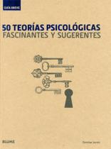 50 Teorías Psicológicas. Fascinantes Y Sugerentes. Guía Breve - Blume