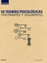 50 Teorías Psicológicas. Fascinantes Y Sugerentes. Guía Breve 50 Teorías Psicológicas. Fascinantes Y Sugerentes. Guía Breve