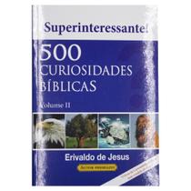 500 Curiosidades Bíblicas - Volume 2 - Erivaldo De Jesus - Inteligência Bíblica