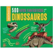 500 fatos fantástico sobre os dinossauros - PE DA LETRA