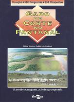 500 perguntas 500 respostas: Gado de corte no pantanal 1 edição