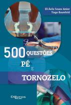 500 Questões: Pé E Tornozelo, Autor: Souza Júnior, Eli vila/ Baumfeld, Tiago 500 Questões: Pé E Tornozelo, Autor: Souza Júnior, Eli vila/ Baumfeld, Tiago