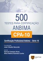 500 testes para certificação Anbima/ CPA - Serie 10