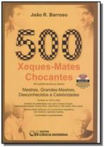 500 Xeques-Mates Chocantes - CIENCIA MODERNA