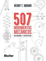 507 Movimentos Mecânicos. Mecanismos e Dispositivos - Edgard Blücher