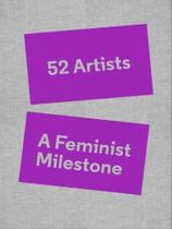 52 artists: a feminist milestone - GREGORY R. MILLER & COMPANY