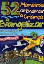 52 maneiras de ensinar a crianca a evangelizar
