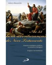 55 bem-aventurancas do novo testamento, as - PAULUS