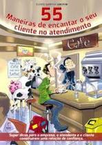 55 Maneiras de Encantar o Seu Cliente no Atendimento - EXITO EDITORIAL