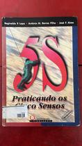5S. Práticando Os Cinco Sensos 5S. Práticando Os Cinco Sensos