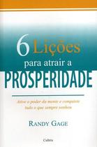 6 Lições Para Atrair A Prosperidade - CULTRIX 6 Lições Para Atrair A Prosperidade - CULTRIX