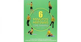6 Minutos Matinais - Core Training 6 Minutos Matinais - Core Training