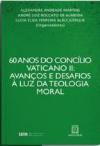60 Anos Do Concilio Vaticano Ii: Avanços e Desafios à Luz da Teologia Moral 60 Anos Do Concilio Vaticano Ii: Avanços e Desafios à Luz da Teologia Moral
