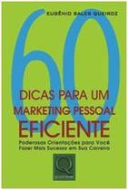 60 Dicas para Um Marketing Pessoal Eficiente - Poderosas Orientacoes para